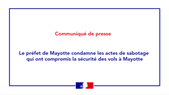 Le préfet de Mayotte condamne les actes de sabotage qui ont compromis la sécurité des vols à Mayotte